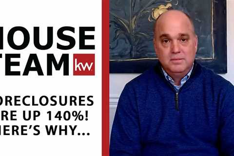 Foreclosures Are up 140%! Here’s Why…