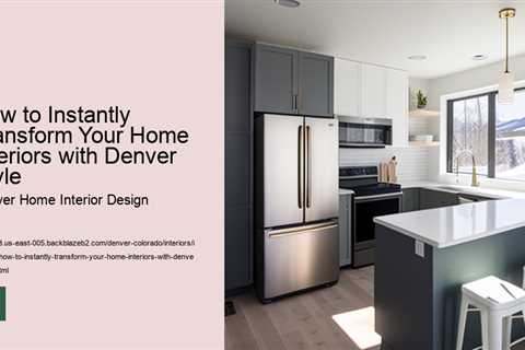how-to-instantly-transform-your-home-interiors-with-denver-style