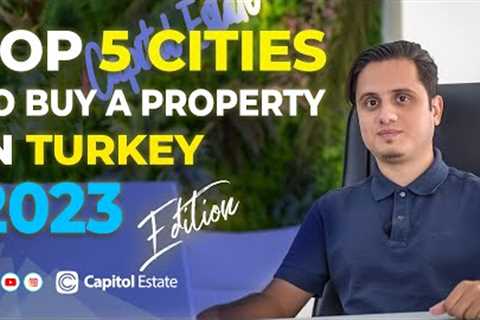 Best 5 Places to Buy Properties or Live in Turkey, 2023 Edition