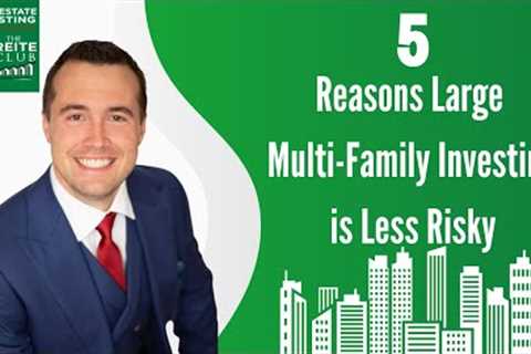 5 Reasons Large Multi-Family Investing is Less Risky