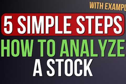 How to Analyze Stocks in 5 Simple Steps (With Examples) - How To Research a Company To Invest In