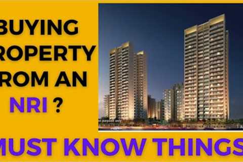 Must Know Things While Buying Property from an NRI #realestateinvestment