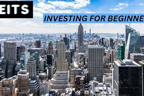 Introduction of REIT: Investing for Beginners.