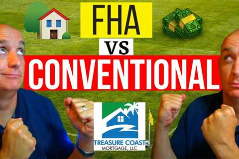 Compare FHA & Conventional Loans – The Pros & Cons of Both Options