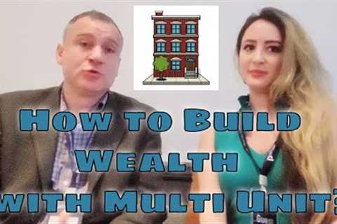 How to invest in Commercial Multi Unit Real Estate? How to Build Wealth?