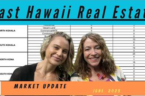 East Hawaii market update June 2023