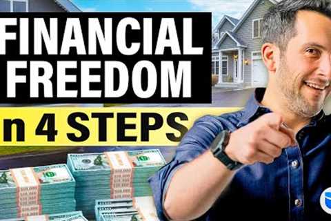 The 4 Steps to Financial Freedom Through Real Estate Investing