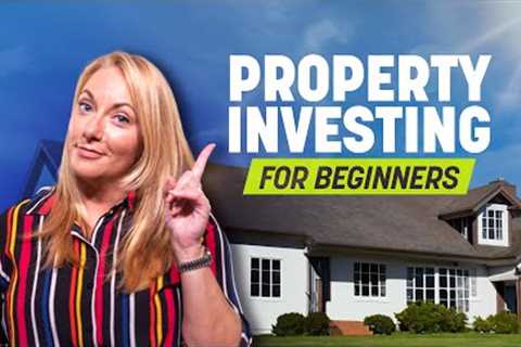 How to Get Started in Property Investing