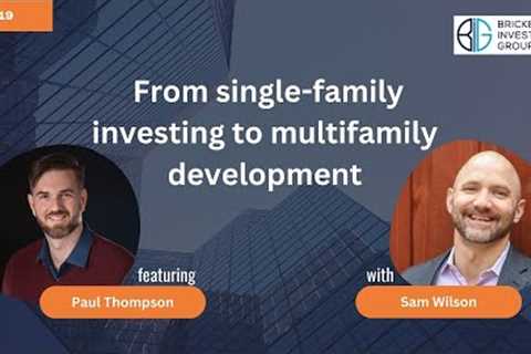 From single-family investing to multifamily development