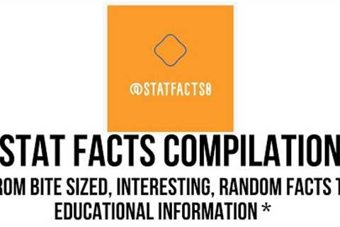 Stat Facts Compilation 2 -- From Bite Sized, Interesting Facts To Educational Information #facts