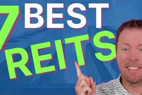 7 of My FAVORITE REITs