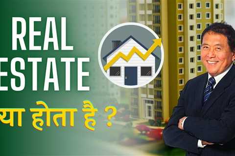 Real Estate ( रियल एस्टेट) क्या होता है ? | Meaning, Definition and Types of Real Estate in Hindi