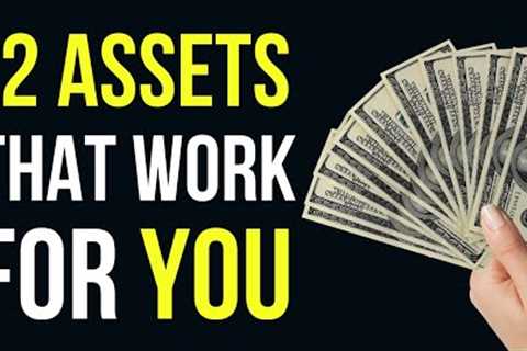12 ASSETS THAT WORK FOR YOU!
