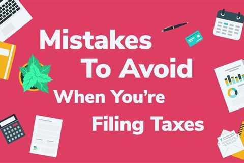 7 Mistakes To Avoid While Filing For Taxes (As a Real Estate Agent)