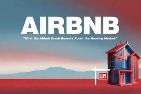 AIRBNB - What the Airbnb Crash Reveals About the Housing Market.  HOUSING MARKET