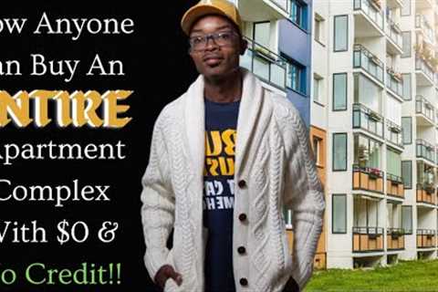 How Anyone Can Buy An ENTIRE Apartment Complex For $99 & No Credit
