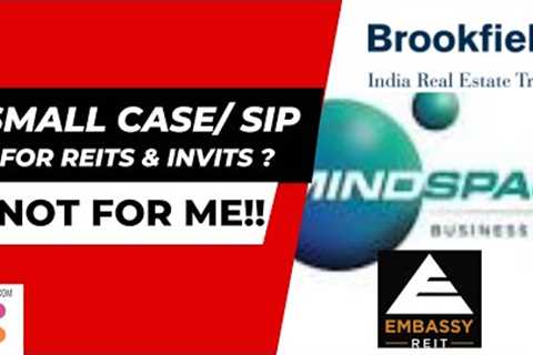 Can I do / how to do small case investing and SIP in REITs InvITs? Embassy mindspace Brookfield