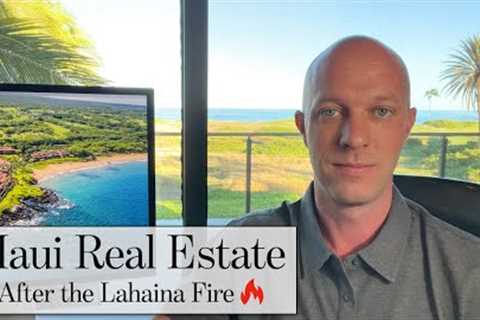 MAUI Real Estate - After the LAHAINA FIRES