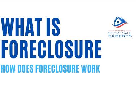What Is Foreclosure And How Does It Work