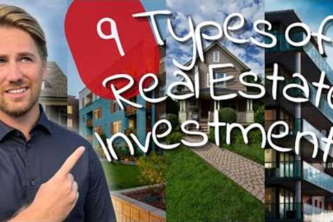9 Different Types of Real Estate Investments | Which Should You Choose?