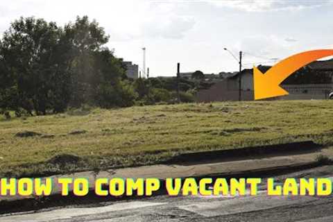 How To Comp Vacant Land for Free: Finding Vacant Land Values in your local Market.