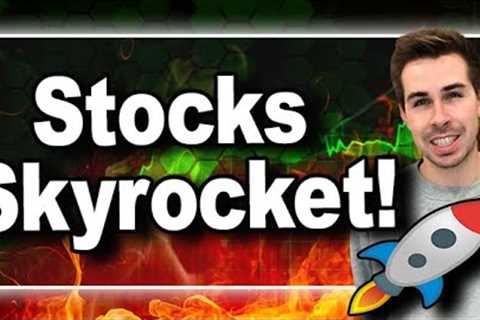 Stocks Skyrocket!