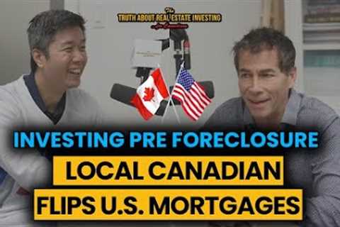 Investing Pre Foreclosure: Local Canadian Flips U.S. Mortgages