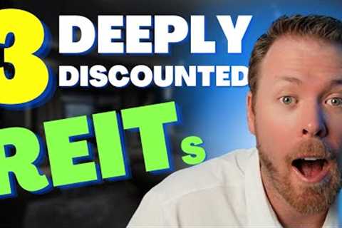 3 DEEPLY Discounted REITs To BUY