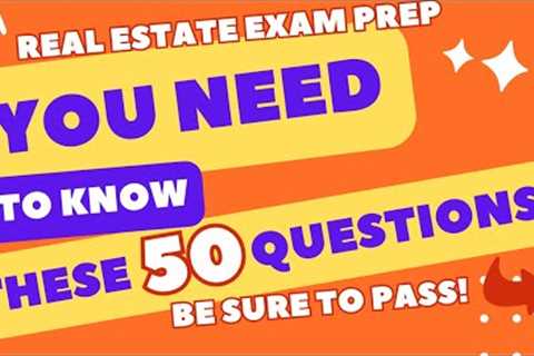 Real Estate Exam 2024 - 50 Questions To Pass The Real Estate Exam You Need To Know!