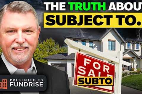 The Hidden Danger of “Subject To” Real Estate…