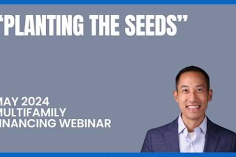 May 2024 Multifamily Financing and Investing Webinar