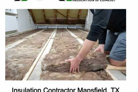 Insulation Contractor Mansfield, TX