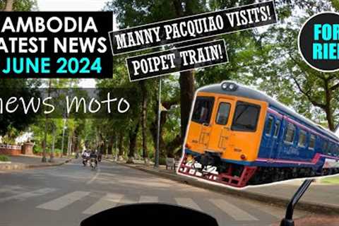 Cambodia news, 5 June 2024 - Manny Pacquiao in Cambodia! Train to run Phnom Penh to Poipet! #ForRiel