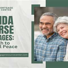 Florida Reverse Mortgages: Your Path to Financial Peace