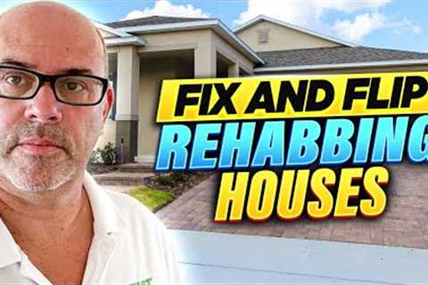 How To Fix and Flip Houses | Rehabbing Fix and Flip Houses