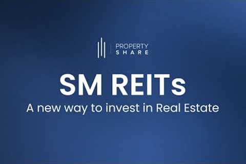 SM REITs - A new way to invest in Real Estate