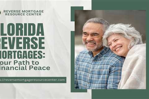 Florida Reverse Mortgages: Your Path to Financial Peace