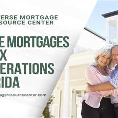 Reverse Mortgages and Tax Considerations in Florida