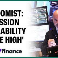 Recession probability is ''quite high,'' economist says