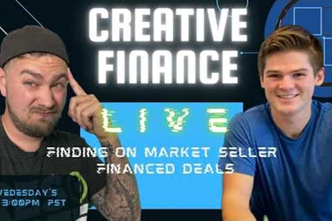 Finding On Market Seller financed deals - Creative Finance Live