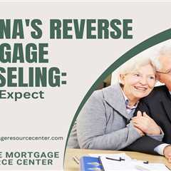 Arizona’s Reverse Mortgage Counseling: What to Expect