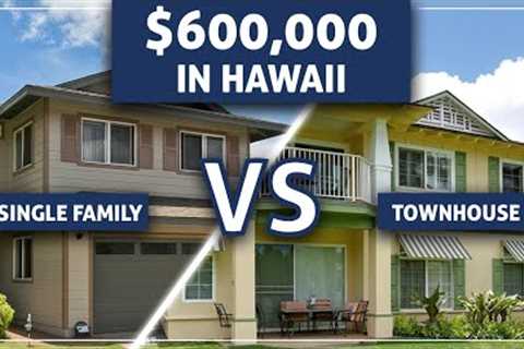 $600,000 of Hawaii Real Estate | Single Family Homes vs Townhomes (West Oahu)