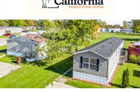 Mobile Home Cash Buyer California