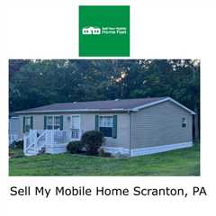 Sell My Mobile Home Scranton, PA