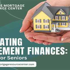 Navigating Retirement Finances: A Guide for Seniors