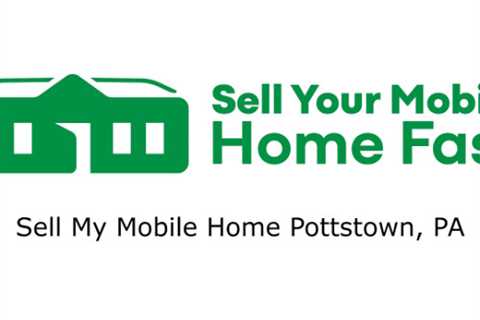Sell My Mobile Home Pottstown, PA - Sell Your Mobile Home Fast Company - 570-775-5777