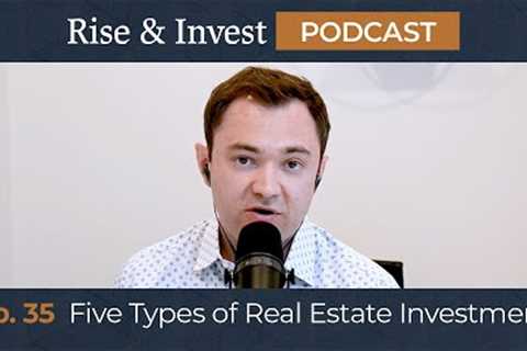 Ep 35: 5 Most Common Types of Real Estate Investment
