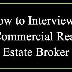 How to Interview a Commercial Real Estate Broker - Commercial Real Estate