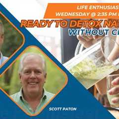 Ready To Detox Naturally - Without Crashing?