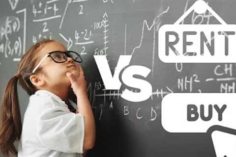 Renting Versus Buying Lets Do The Math